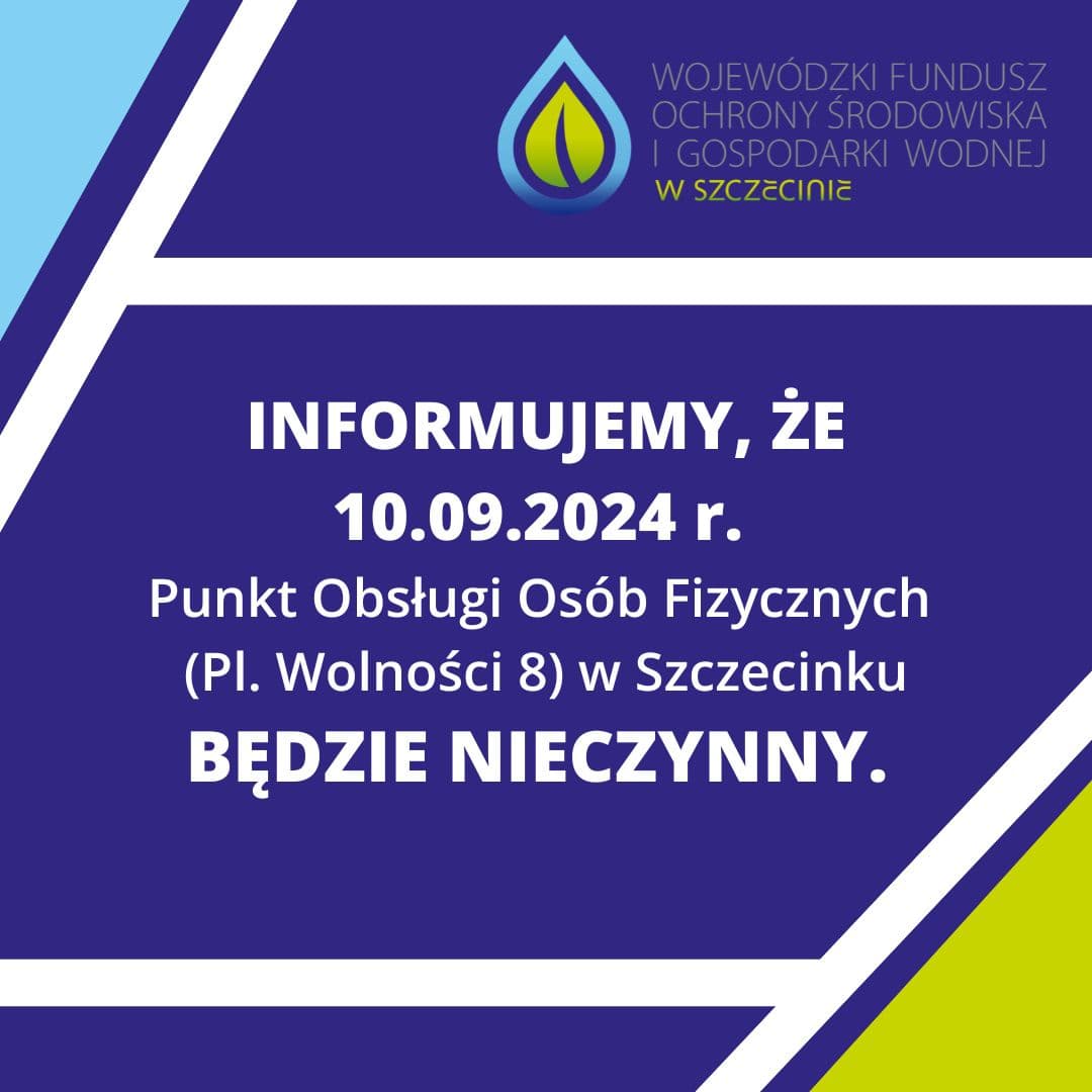 Informujemy, że 10.09.2024 r. Punkt Obsługi Osób Fizycznych (Pl. Wolności 8) w Szczecinku będzie nieczynny.